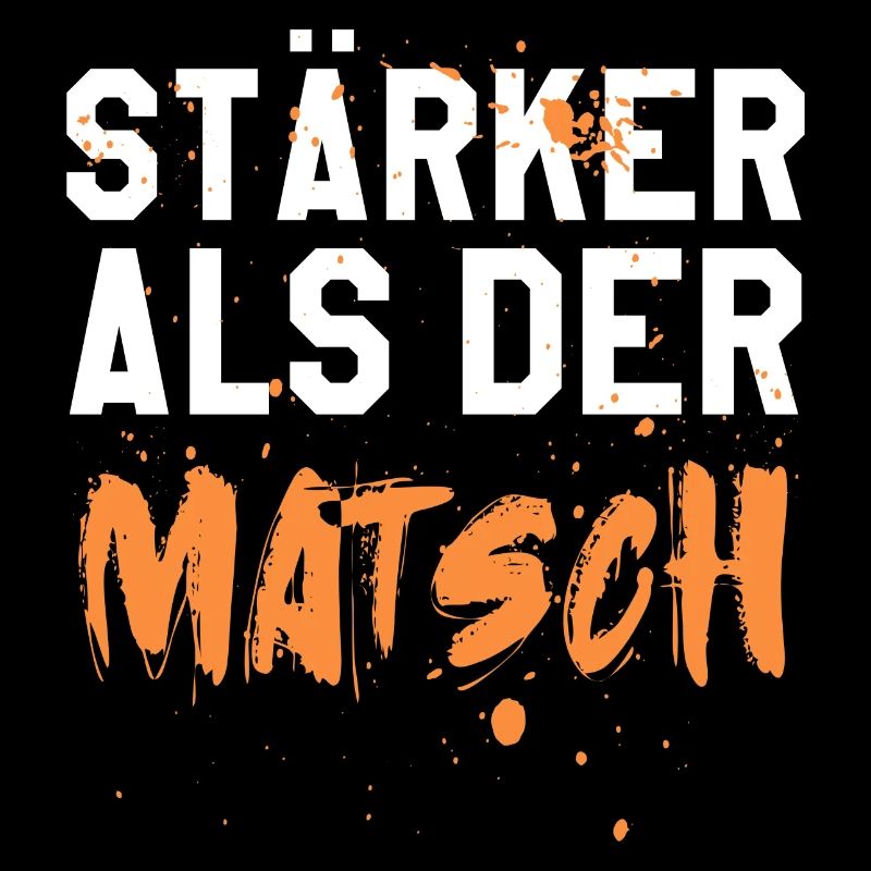 Stärker als der Matsch
