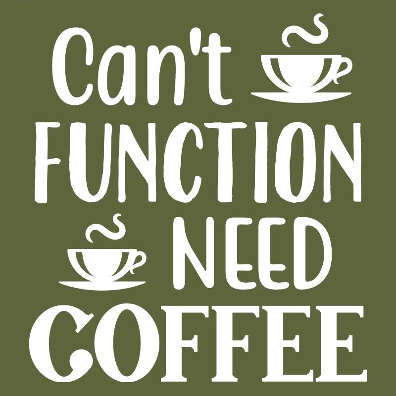 Can't Function Need Coffee, Funny Coffee Quote