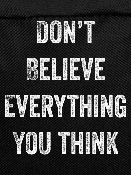 Don't Believe Everything You Think