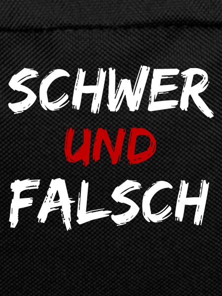 schwer und falsch