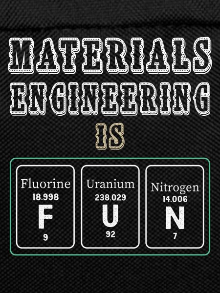 Materials Engineering Is Fun