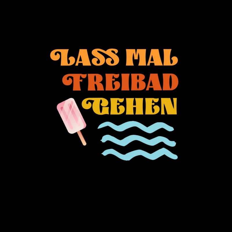 Lass mal Freibad gehen lustiger Spruch Bade Saison