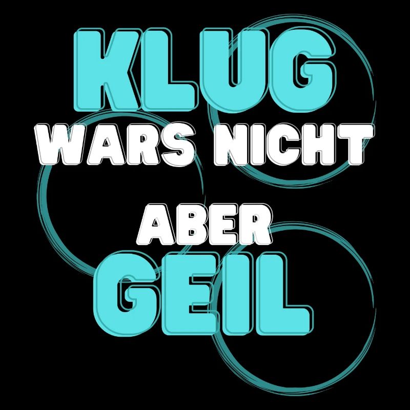 klug wars nicht aber geil geschenk idee spruch