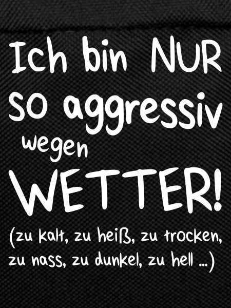 Aggressiv wegen Wetter