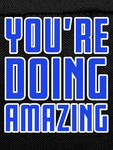YOU'RE DOING AMAZING