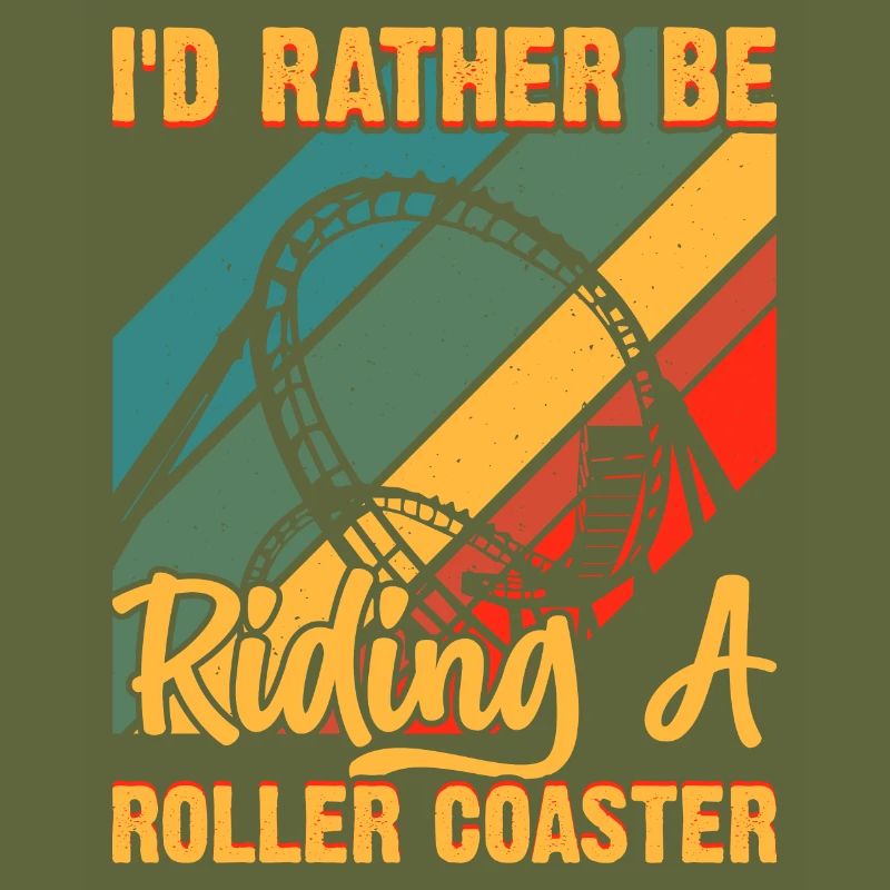 I'd Rather Be Riding A Roller Coaster Funny Roller