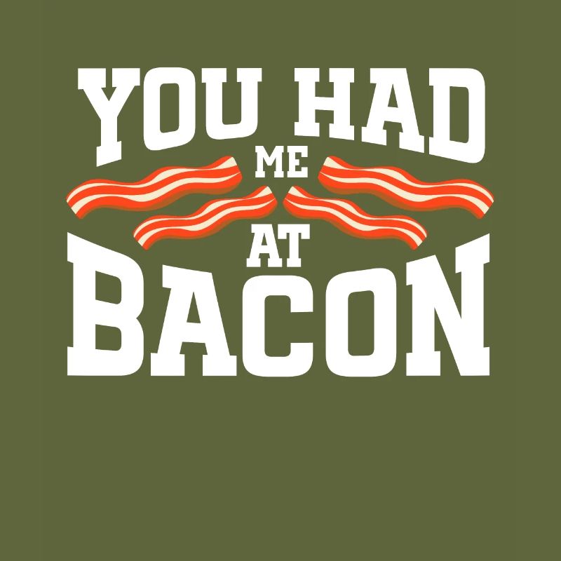 Bacon Lover You Had Me At Bacon