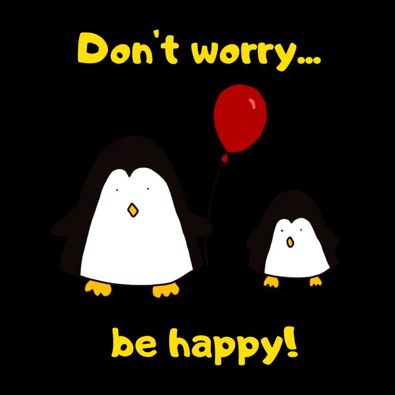 Don't worry, be happy!