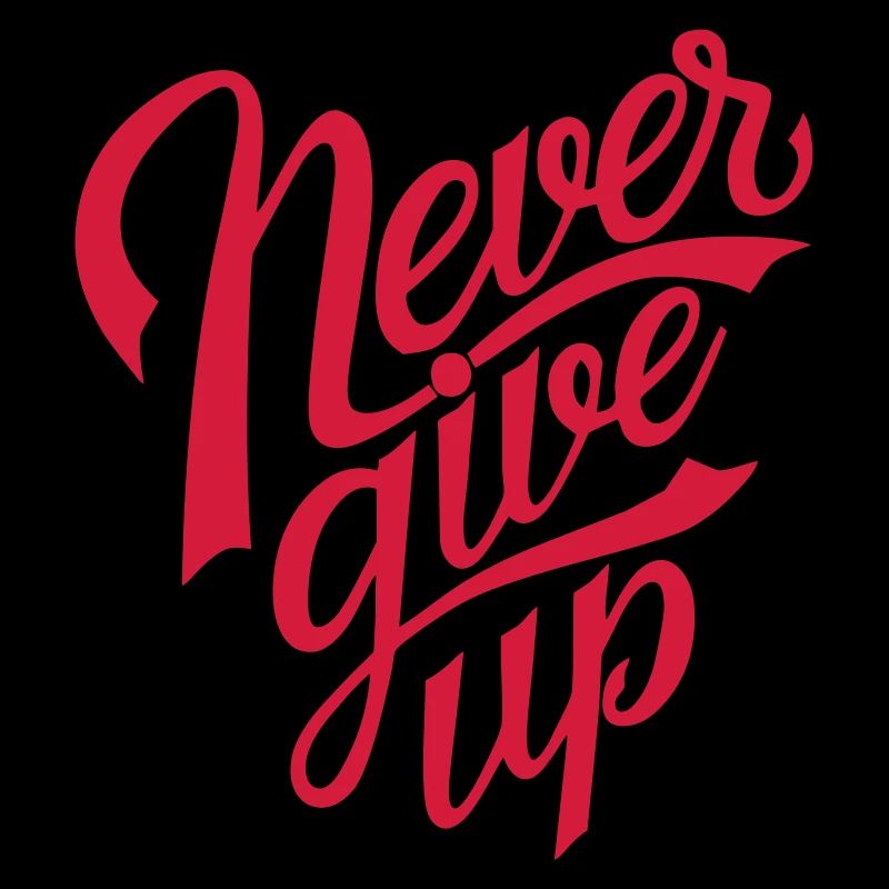 never give up