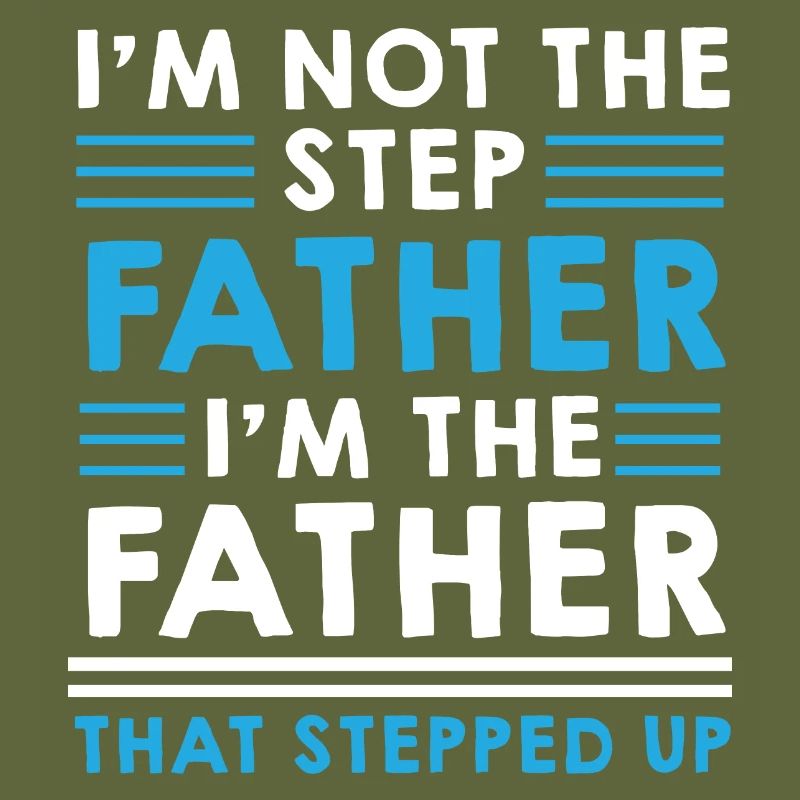 Step Father Steped up - Vatertag
