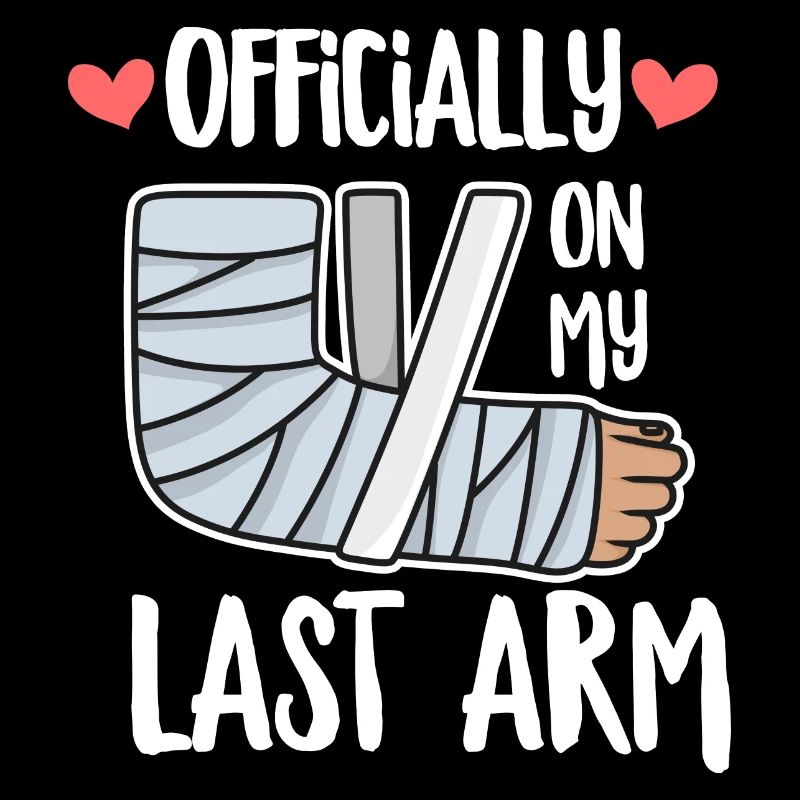 Arm fracture saying for someone with a broken