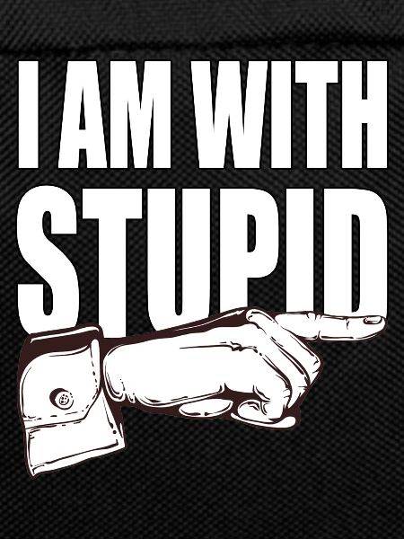 I'm with stupid - funny saying