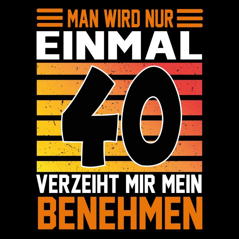 Geburtstag Man wird nur einmal Alter Jahre 40
