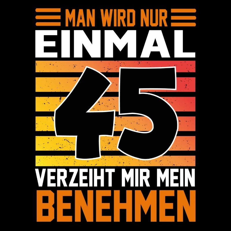 Geburtstag Man wird nur einmal Alter Jahre 45