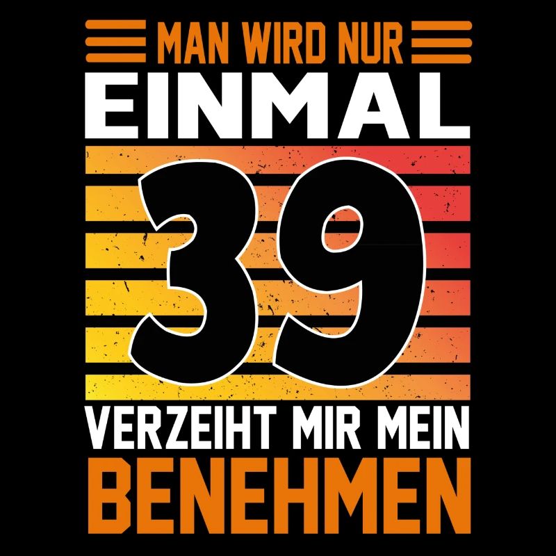 Geburtstag Man wird nur einmal Alter Jahre 39