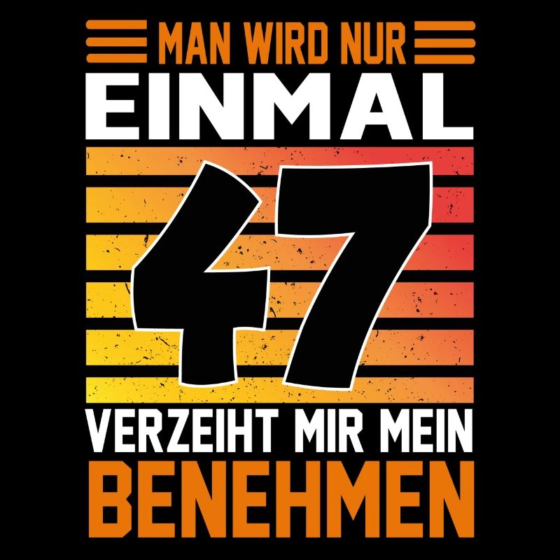 Geburtstag Man wird nur einmal Alter Jahre 47