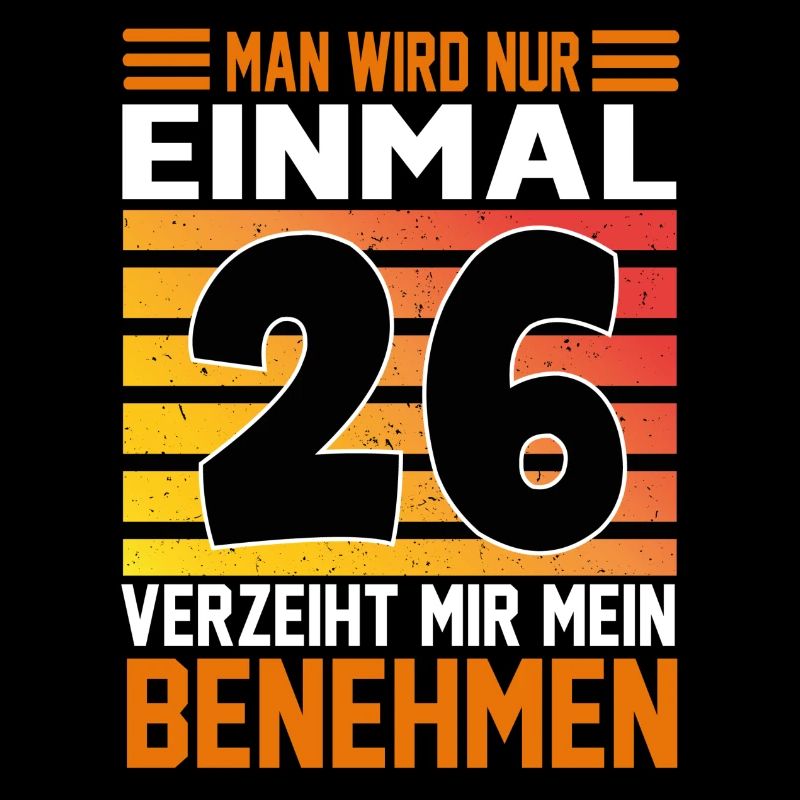 Geburtstag Man wird nur einmal Alter Jahre 26