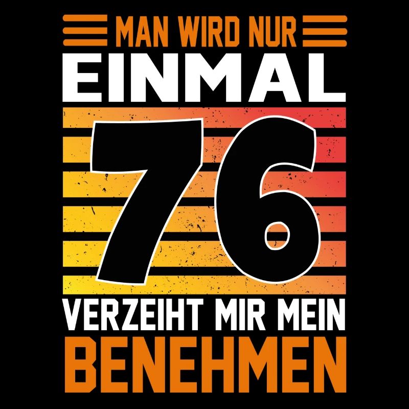 Geburtstag Man wird nur einmal Alter Jahre 76