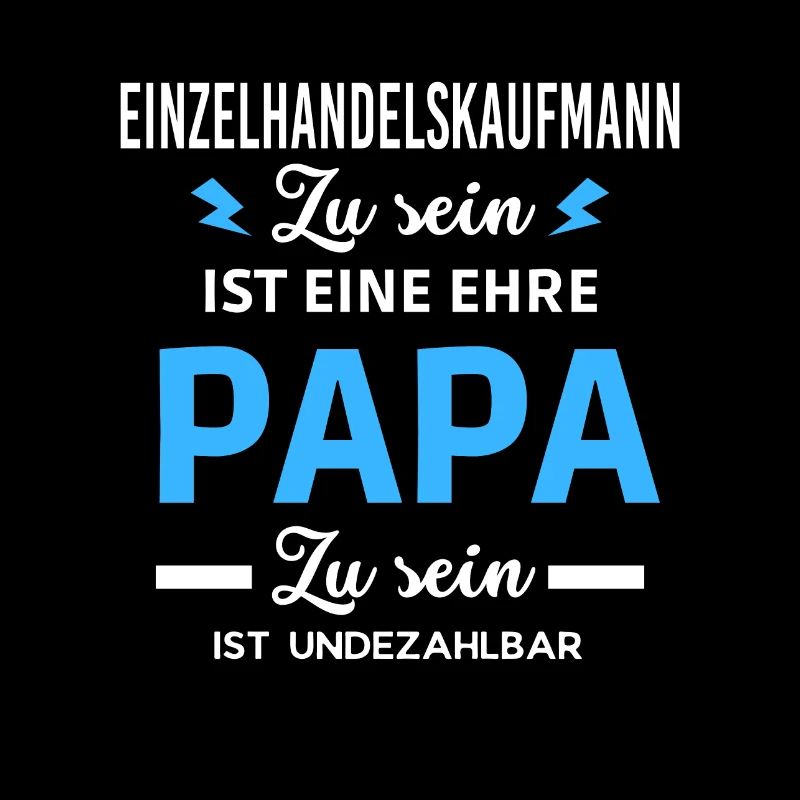 Zu sein ist ehre Papa ist Einzelhandelskaufmann