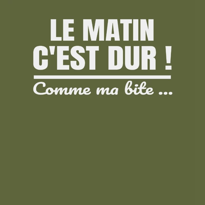 Le matin c'est dur comme ma bite