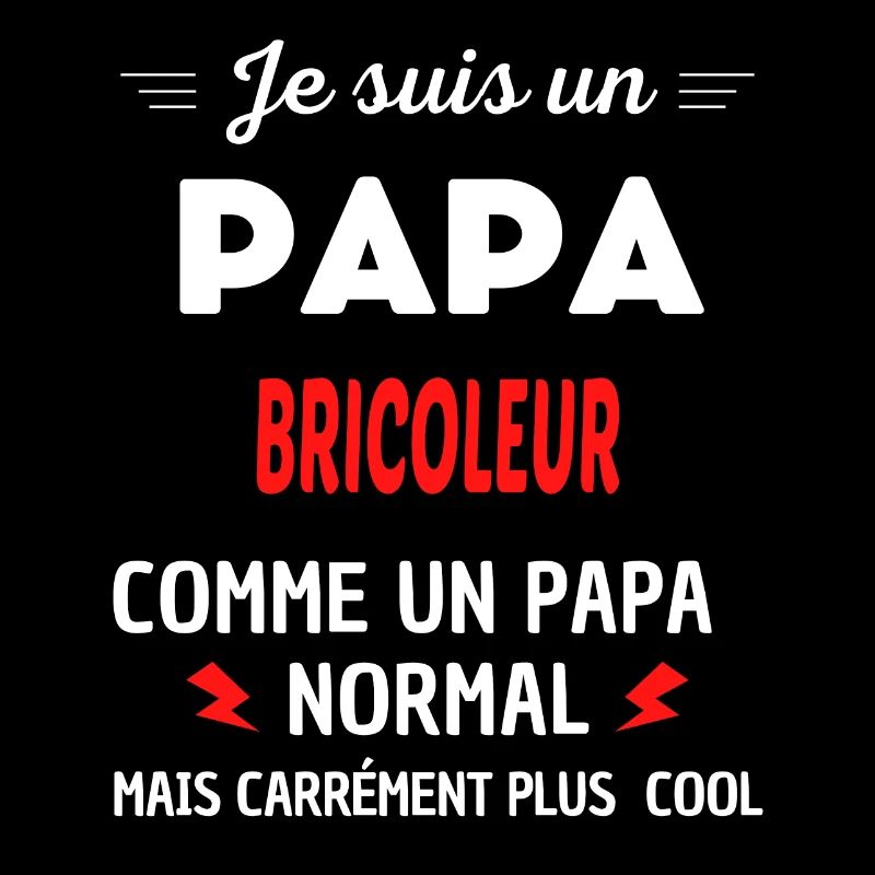 Je suis un PAPA BRICOLEUR