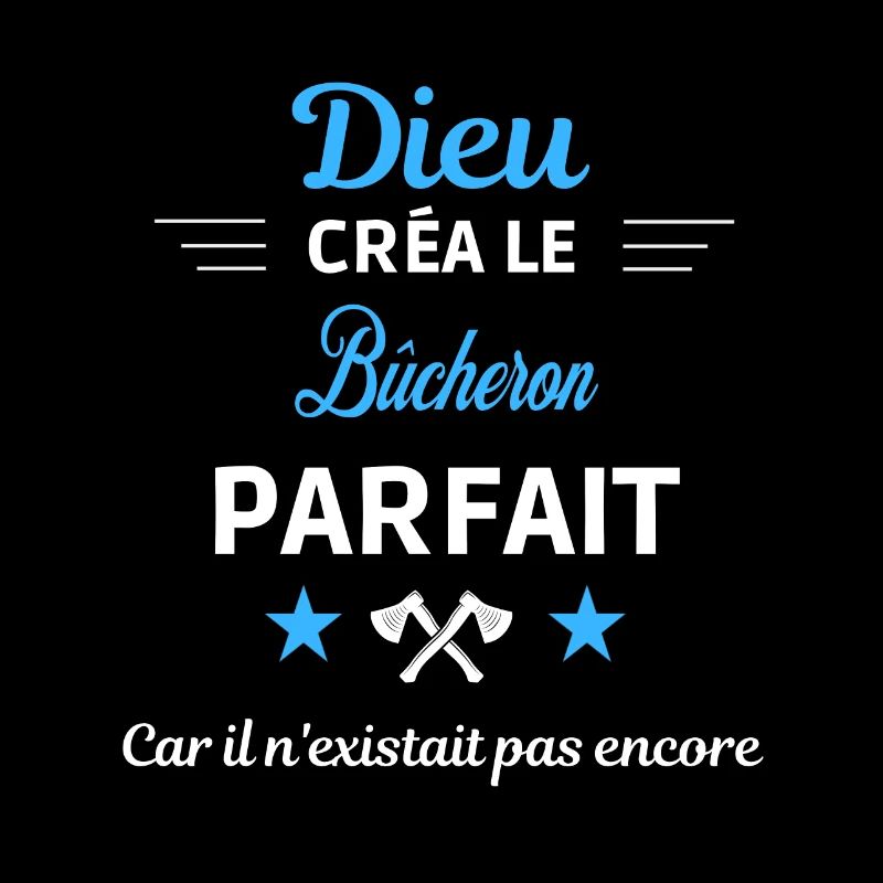 dieu créa parfait humour de bureau Bûcheron