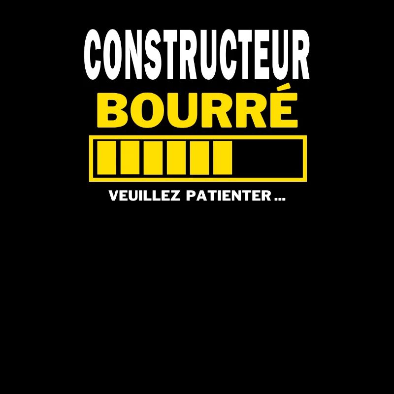 CONSTRUCTEUR bourré HUMOUR