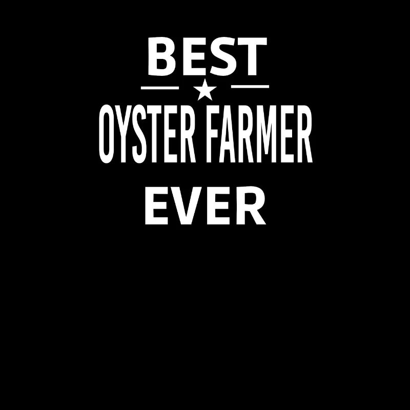 Best Ever OYSTER FARMER