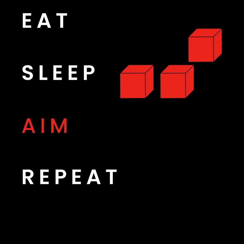 Eat Sleep Aim Repeat