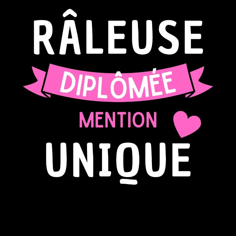 Râleuse diplômée mention UNIQUE Humour