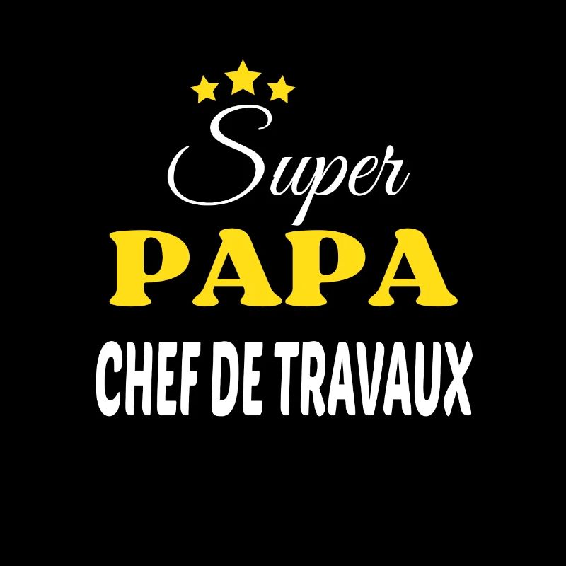 Super Papa CHEF DE TRAVAUX ANNIVERSAIRE