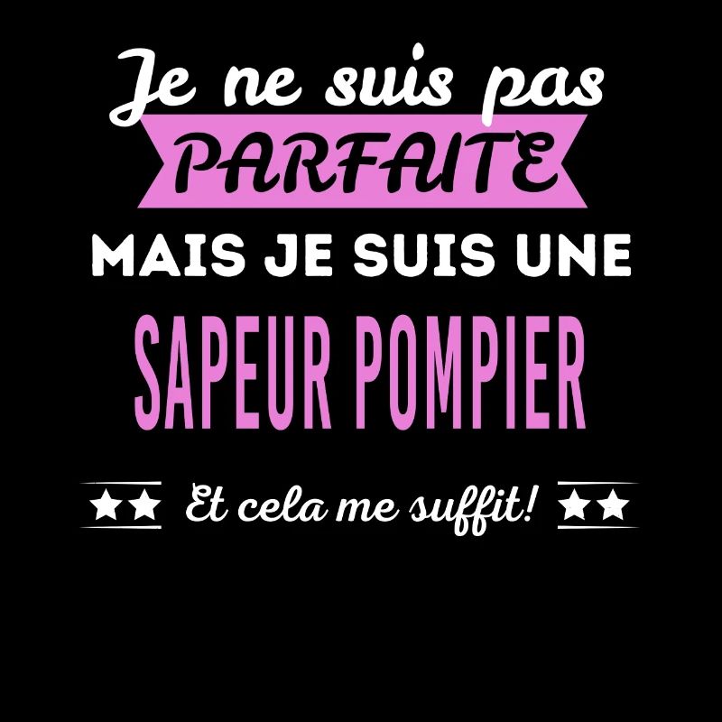 Je ne suis pas parfaite sapeur pompier