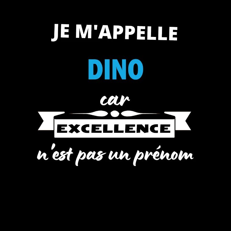 Je m'appelle excellence Dino