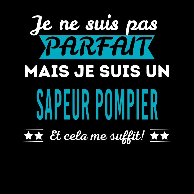 Je ne suis pas parfait SAPEUR POMPIER