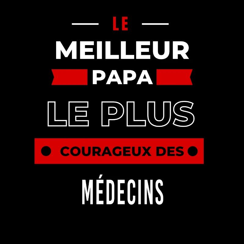 Le meilleur papa, le plus courageux des Médecins