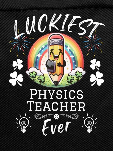 Luckiest Physics Teacher School Science