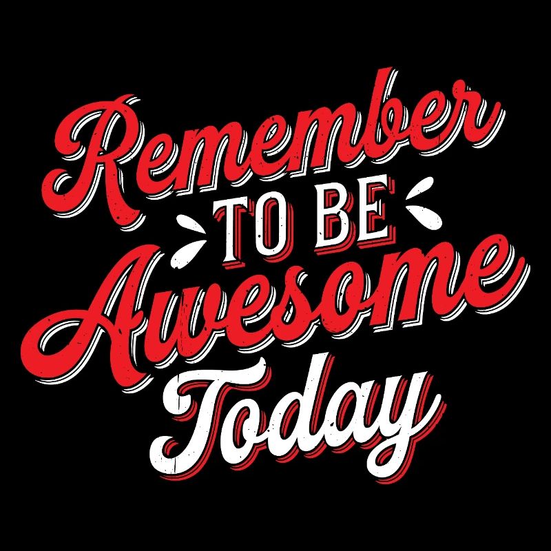 Remember To Be Awesome Today 2