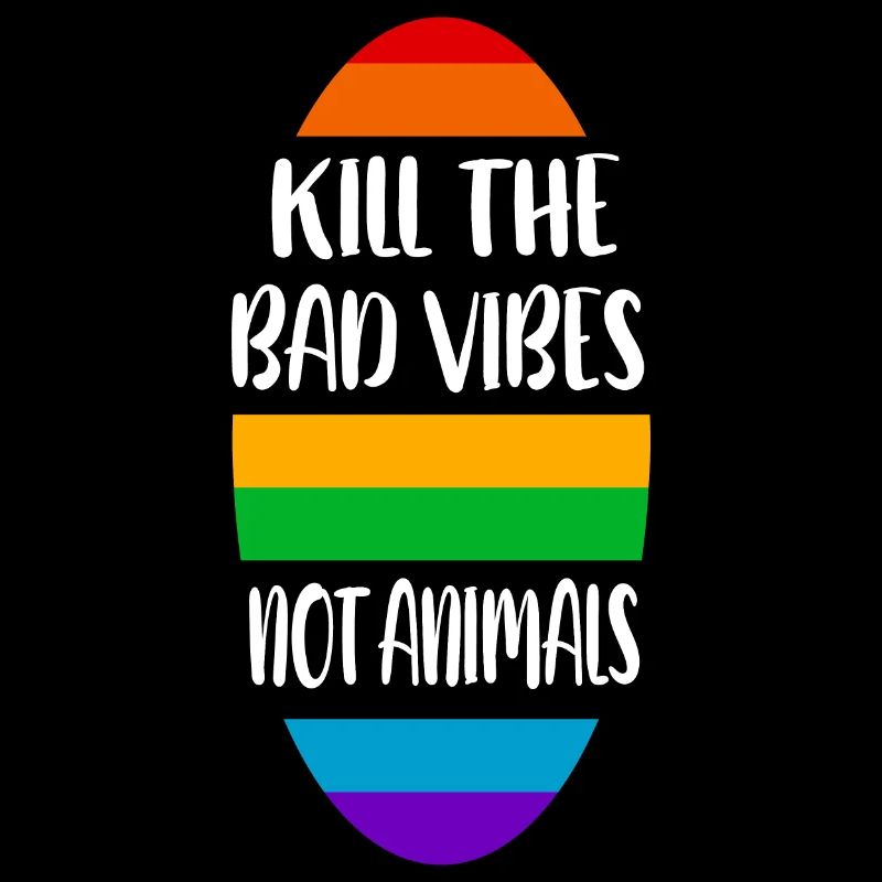 kill the bad vibes not animals