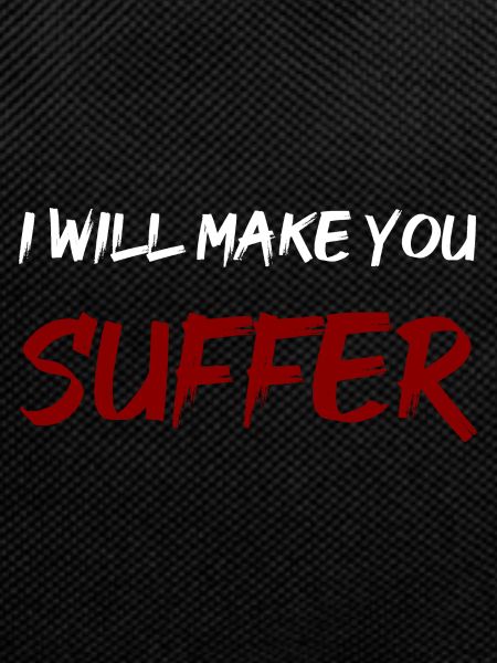 Make you suffer