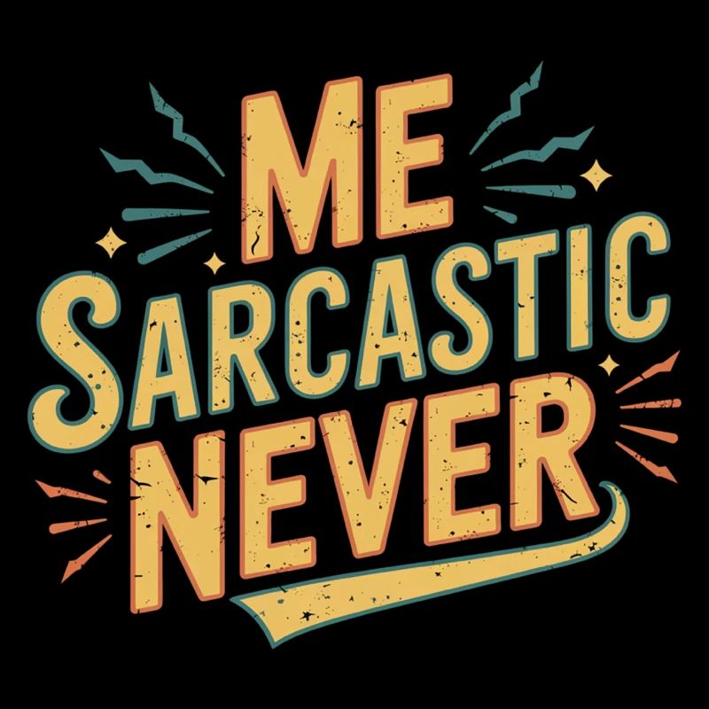 Me Sarcastic Never 12