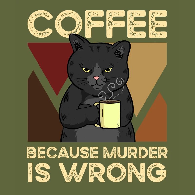 Coffee Because Murder Is Wrong Katze