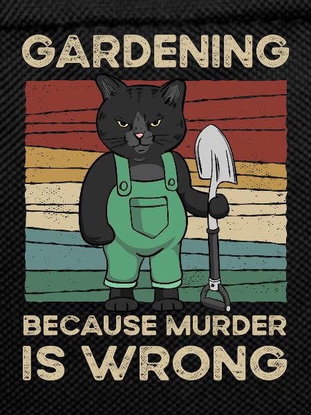 Gardening Because Murder Is Wrong