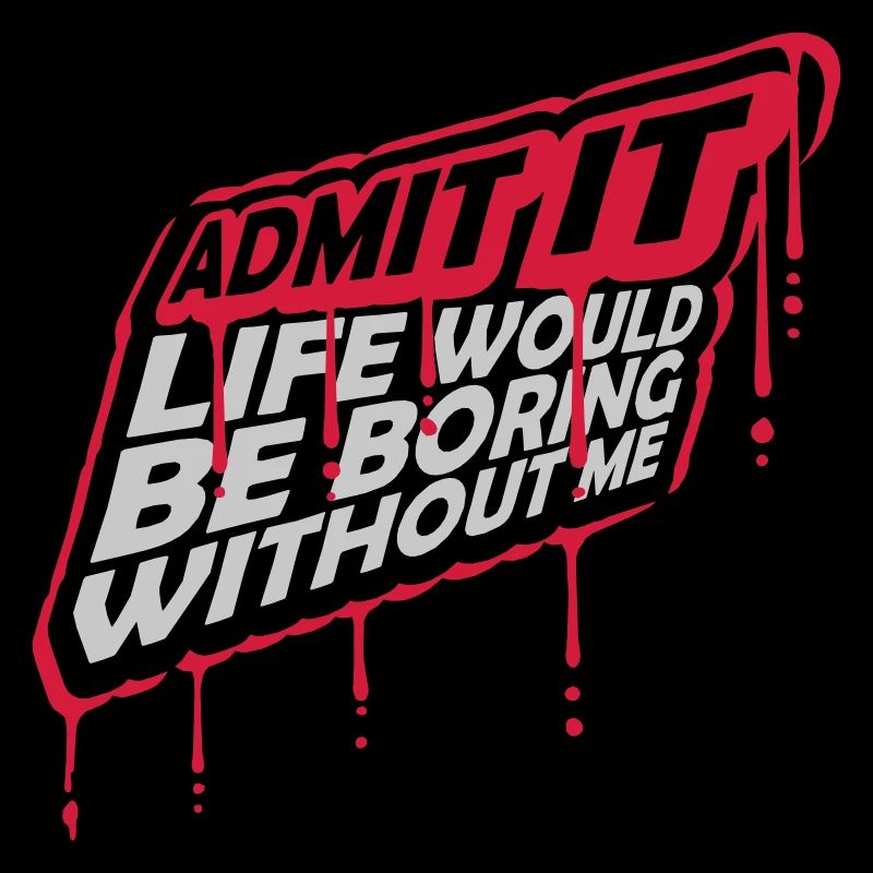 boring life without me