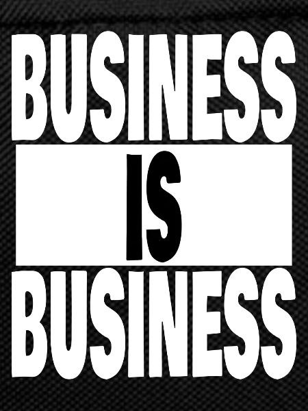 business is business