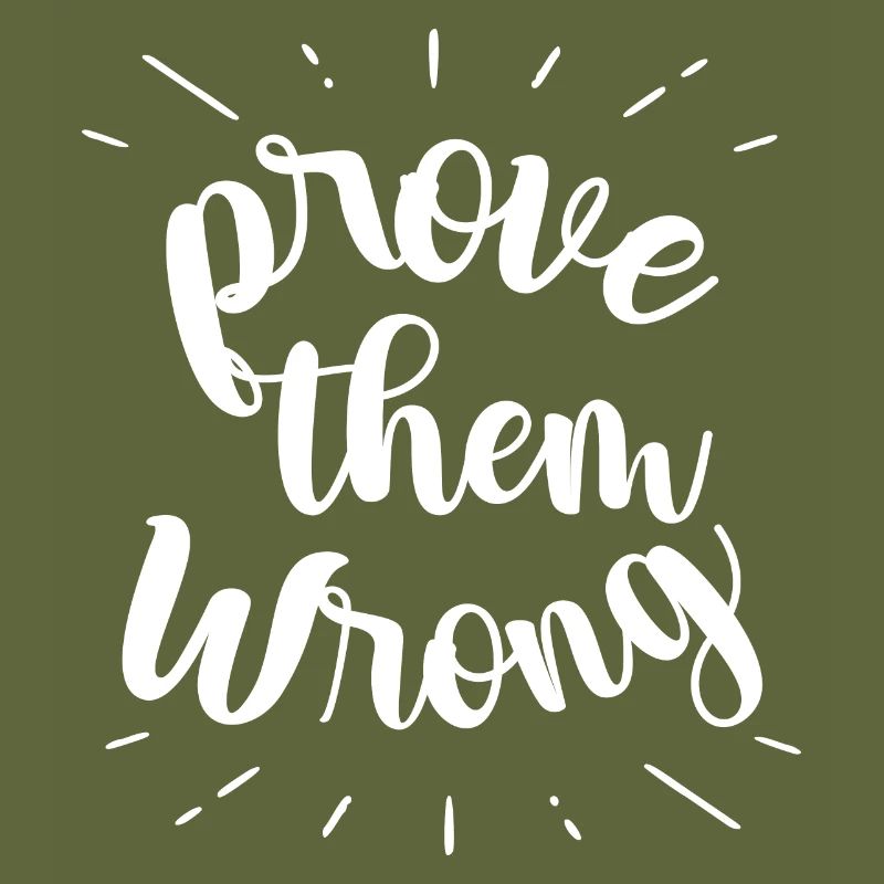 prove them wrong - phrase positive