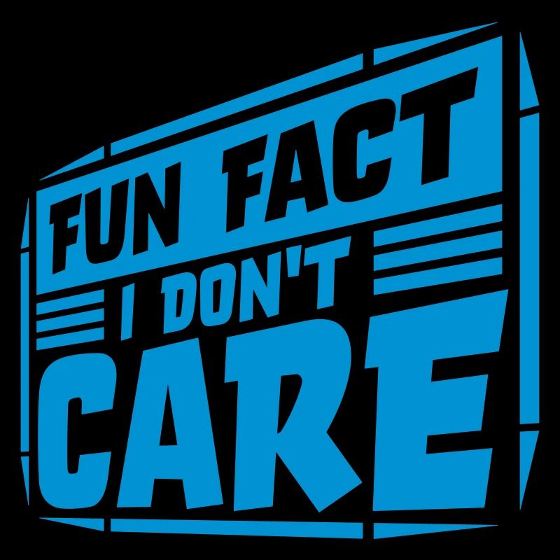 I dont care fact
