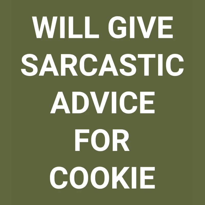 Will Give Sarcastic Advice For Cookie