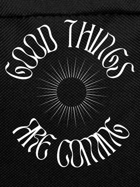 GOOD THINGS ARE COMING - WHITE