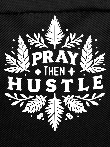 Pray then Hustle