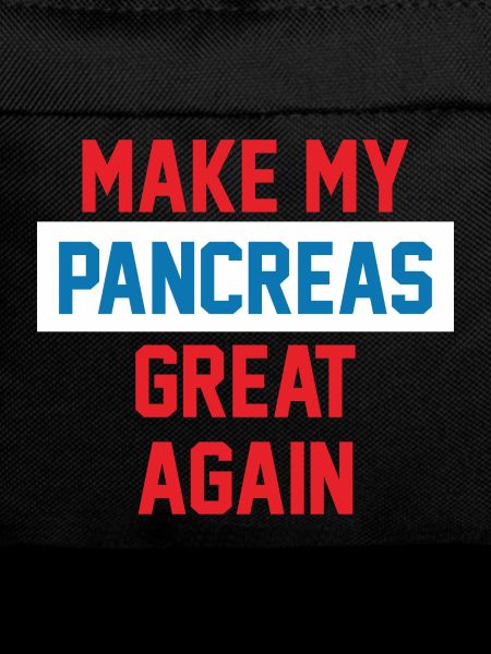 MAKE MY PANCREAS GREAT AGAIN